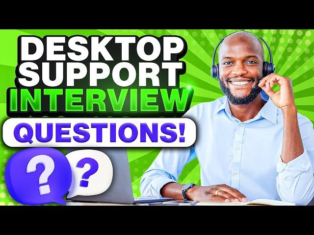 DESKTOP SUPPORT Interview Questions & ANSWERS! (Desktop Support Engineer, Analyst, and Technician!)