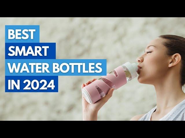 Best Smart Water Bottles In 2024: Top 3 Best Picks for Hydration Tracking