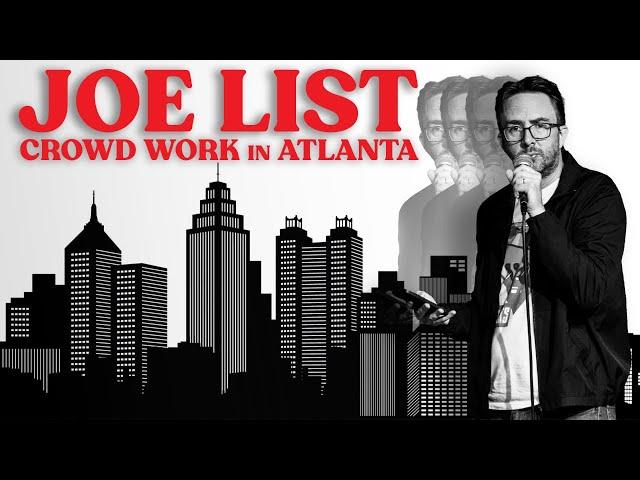 Joe List | Crowd Work in ATL