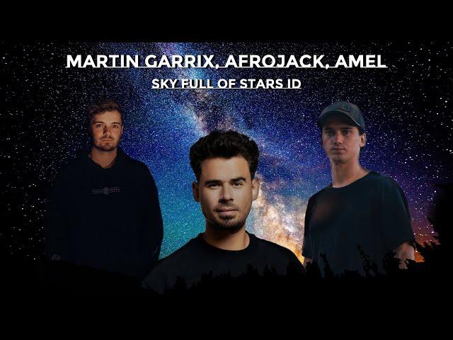 Martin Garrix, Afrojack, Amel - ID (Extended mix) (Sky Full of Stars - Coldplay)