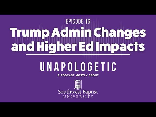 Ep. 16 - Trump Administration Impacts on Higher Ed