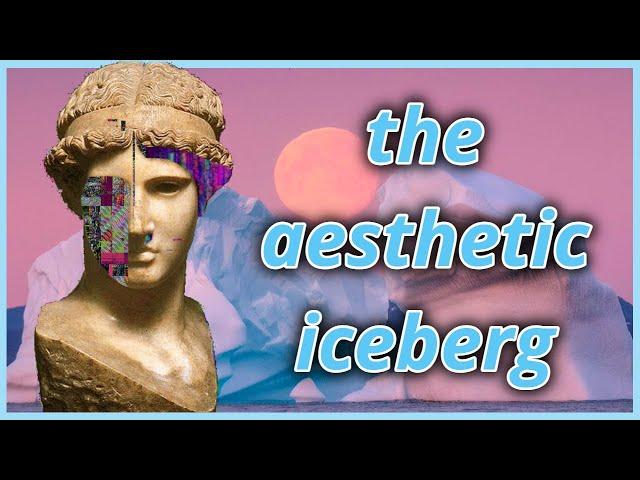 The 𝔸𝕖𝕤𝕥𝕙𝕖𝕥𝕚𝕔 Iceberg Explained [1/3]