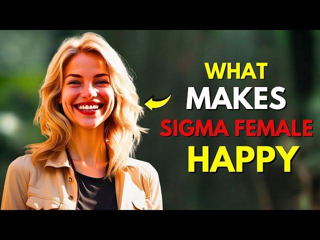 10 Things That Make Sigma Females Happy