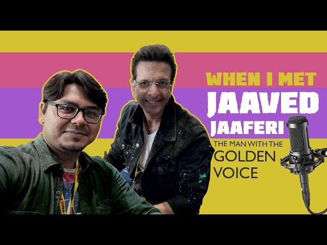 When I met JAAVED JAAFERI | GOLDEN VOICE | #IndiaVoiceFest