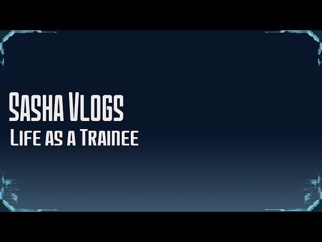 Sasha Vlogs: Life as a Trainee