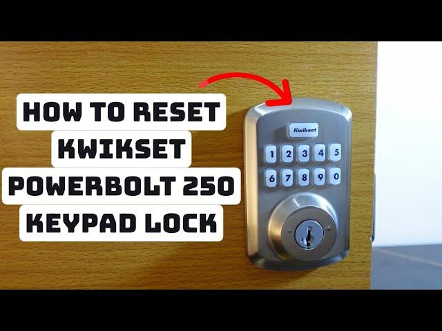 How to Reset Kwikset Powerbolt 250 Keypad Lock