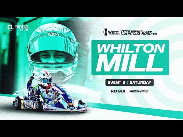 Whilton Mill | Event 8 LIVE | Saturday | Wera Tools British Kart Championships