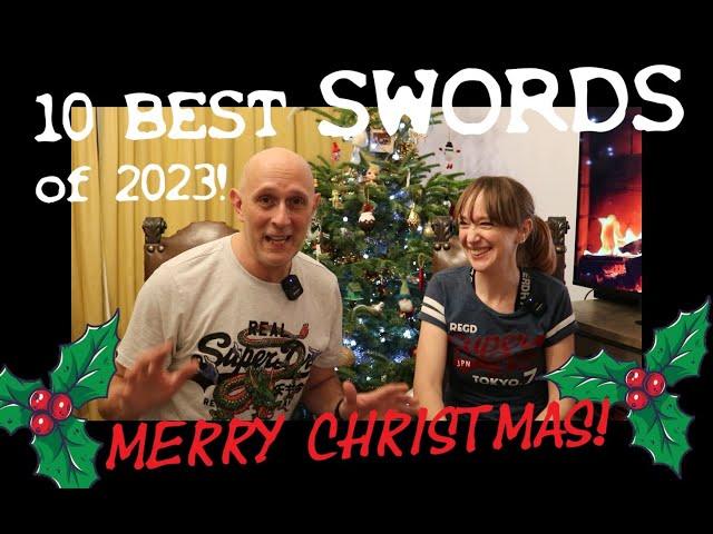 10 Best Swords of 2023! Happy Christmas from Matt & Lucy