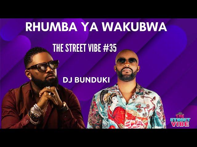 DJ BUNDUKI THE STREET VIBE #35 2023 RHUMBA YA WAKUBWA FEAT  MAY DAY FALLY IPUPA, FERRE GOLA, OKELLO