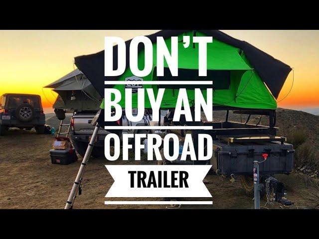 Why you should avoid an off-road trailer at all costs.