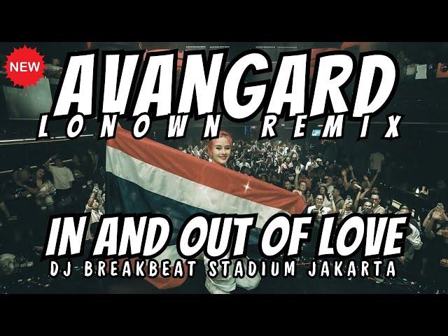 dj in and out of love remix breakbeat full bass - avangard lonown - dj breakbeat 2024 newest