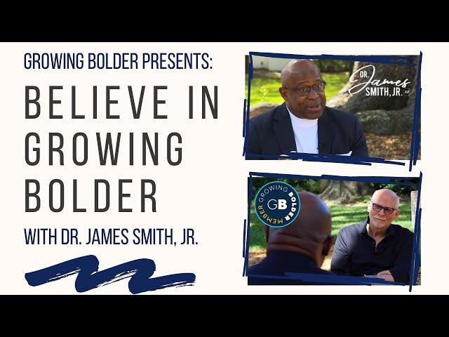 Believe in Growing Bolder