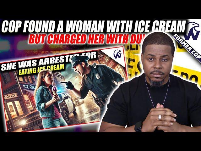 Cops Arrest A Woman For Eating Ice Cream And Charge Her With DUI