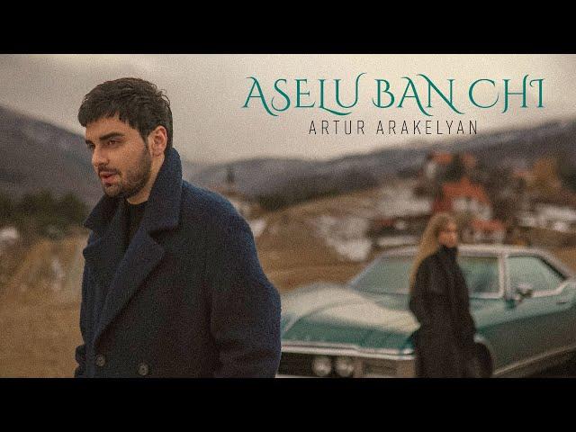 Artur Arakelyan - Aselu Ban Chi