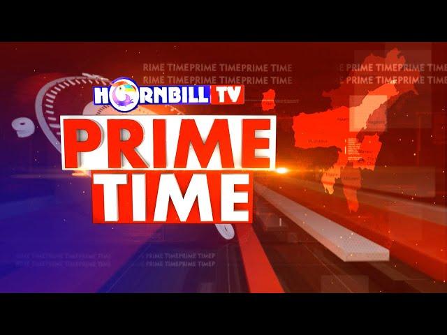 PRIME TIME || 08th NOV || HORNBILL TV || LIVE