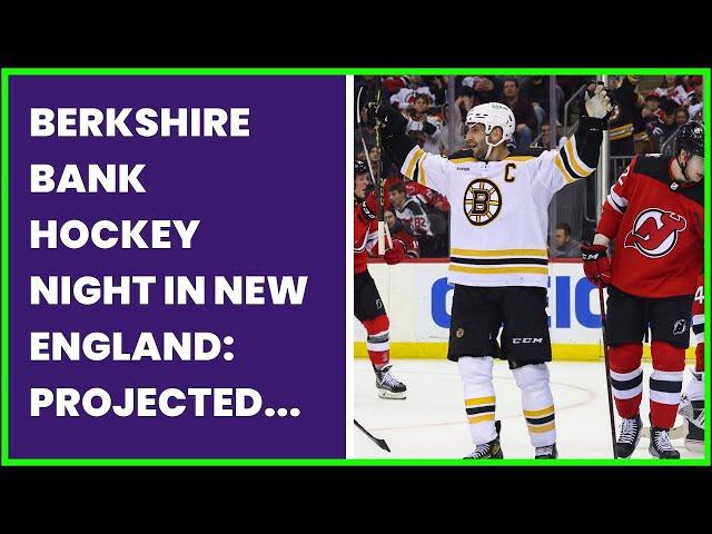 BERKSHIRE BANK HOCKEY NIGHT IN NEW ENGLAND: PROJECTED BRUINS DEVILS LINES. PAIRINGS