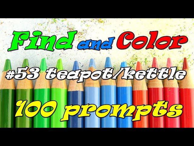 Find and Color 100 prompts: #53 teapot/ Adult coloring