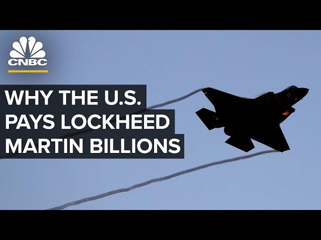 Why The U.S. Government Pays Lockheed Martin Billions