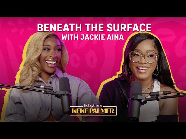 Beneath the Surface with Jackie Aina | Baby, This is Keke Palmer | Podcast