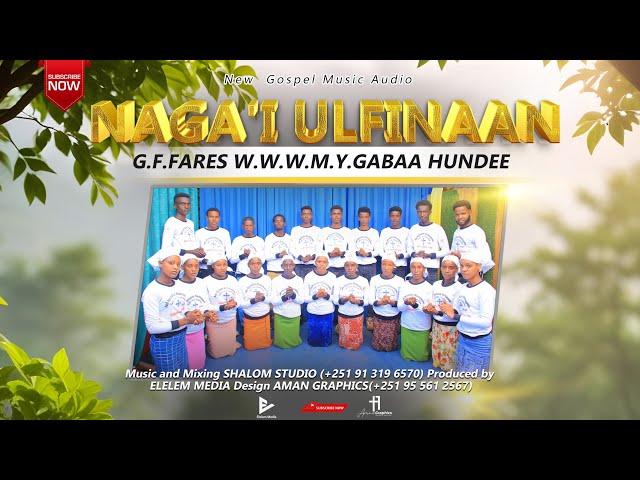 NAGA'I ULFINAAN |G.F.FARES |W.W.W.M.Y.GABAA HUNDEE |FAARFANNAA HAARAA AFAAN OROMOO 2024