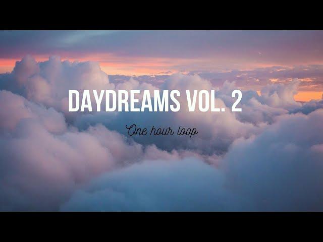 Daydreams vol. 2 [One hour loop]