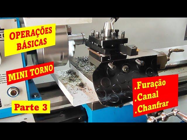 Operações básicas - MINI TORNO - parte 3 (furação, canal e chanfro )