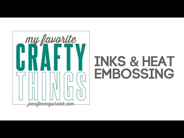 My Favorite Crafty Things: Ink & Heat Embossing (Includes Dye vs. Pigment)