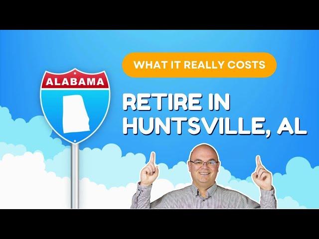 How much does it REALLY cost to retire in Huntsville Alabama?