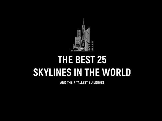 THE BEST 25 SKYLINES IN THE WORLD