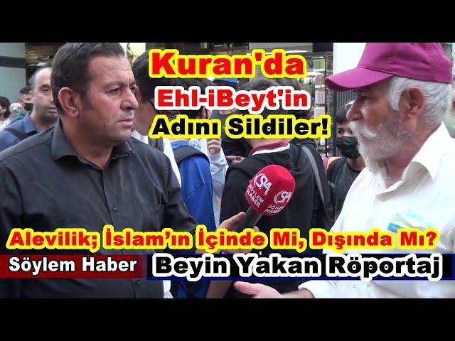 Kuran'da Ehl-iBeyt'in Adını Sildiler; Alevilik; İslam’ın İçinde Mi, Dışında Mı? Beyin Yakan Röportaj