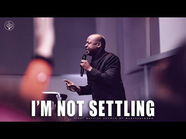 Sunday Sermon | "I'm Not Settling" with Pastor James McCarroll