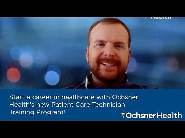 Start a career in healthcare with Ochsner Health's new Patient Care Technician Training Program!