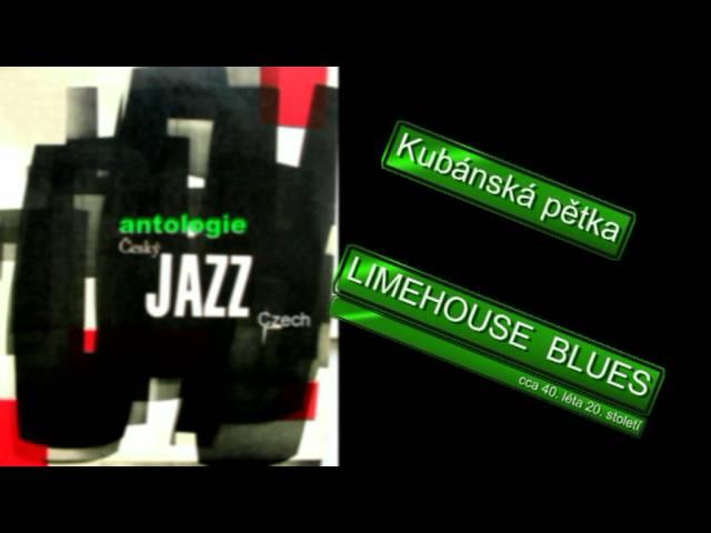 Antologie czech jazz 65 - Kubánská pětka, LIMEHOUSE BLUES, cca 1940