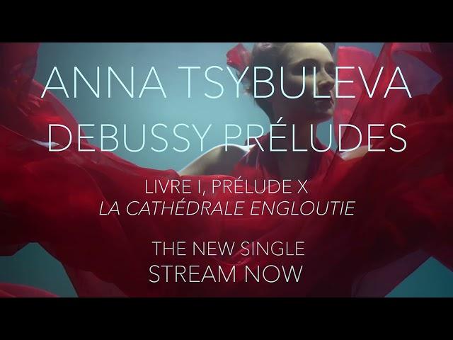 Anna Tsybuleva plays Debussy: La cathédrale engloutie - stream now!