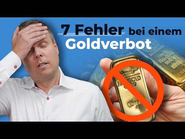 7 Fehler bei einem Goldverbot - das keinesfalls tun, wenn Gold verboten wird!