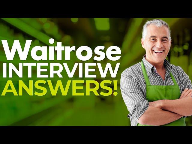 WAITROSE INTERVIEW QUESTIONS AND ANSWERS! (How to Pass a Waitrose Job Interview)