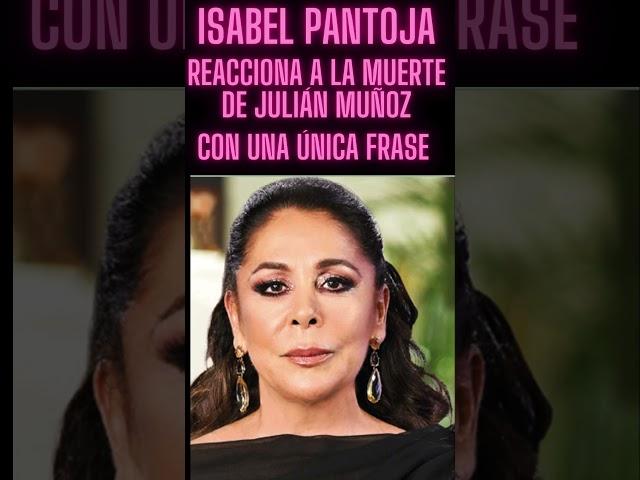  ¡Isabel Pantoja Rompe el Silencio! Su Fría Reacción Ante la Muerte de Julián Muñoz 