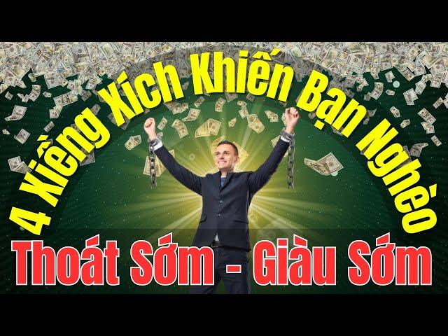 Tập 6 | 4 Xiềng Xích Trói Bạn Với Nghèo - Thoát Sớm Giàu Sớm | SmartSuccess