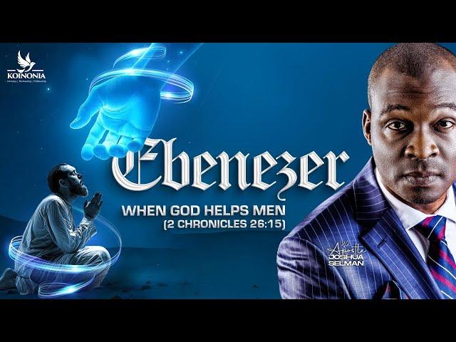 EBENEZER (WHEN GOD HELPS MEN)  2 CHRONICLES 26:15 WITH APOSTLE JOSHUA SELMAN ||08|12|2024||