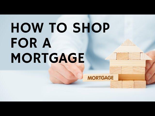 How to Shop For a Mortgage