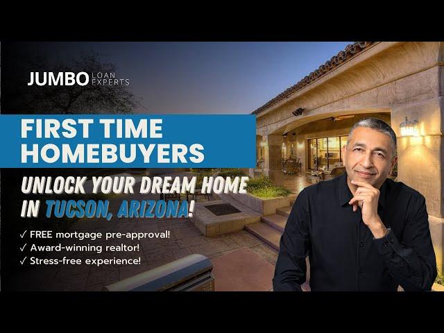 First Time Homebuyers - Your Ultimate Guide to Buying a Home in Tucson, AZ 