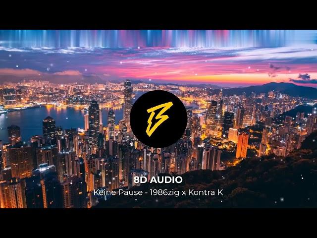 Keine Pause - 1986zig x Kontra K | 8D AUDIO