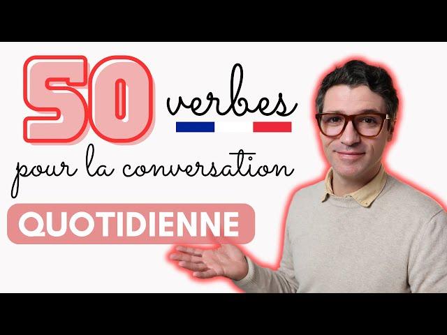 Vocabulaire, verbes et expressions courantes pour la conversation quotidienne en français