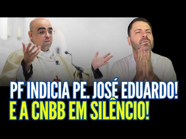 PF INDIC1A PADRE JOSÉ EDUARDO! E A CNBB EM SILÊNCIO!!