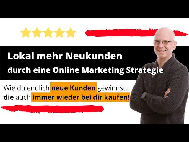 Lokal mehr Neukunden durch eine Online Marketing Strategie