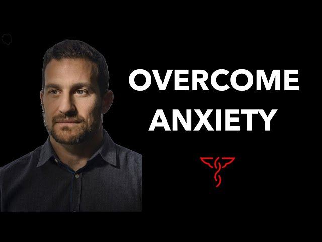 Overcoming Anxiety - Andrew Huberman, Ph.D.