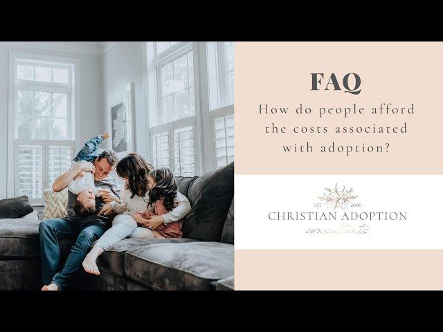 How Do Families Afford The Costs Associated With Adoption? | Adoption Agency | Story | Christian