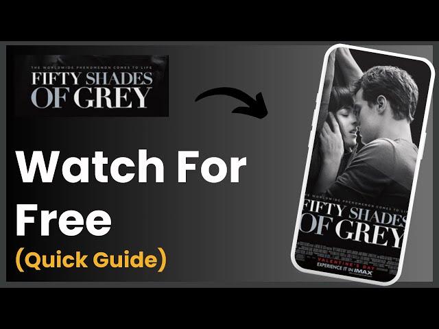 How To Watch 50 Shades Of Grey For Free !