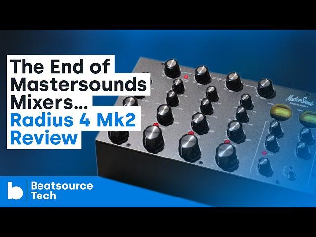 The End of Mastersounds Mixers... Radius 4 Mk2 Review | Beatsource Tech