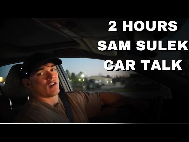 2 Hours Of Sam Sulek Car Talks  (Sleep Aid)